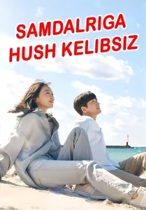 Samdalriga Hush Kelibsiz Koreya serial 1-3-4-5-6-7-8-9-10-12-14-15-16 qism Uzbek tilida barcha qism