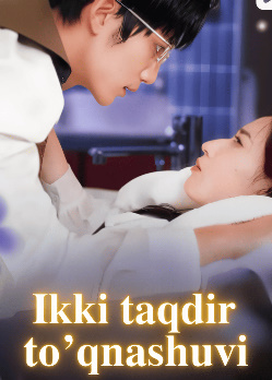 Ikki Taqdir To'qnashuv Uzbek tilida Barcha qism 1-2-3-4-5-6-7-8-9-10-15-20-30-40-50 Qism Koreya seriali Barcha qismlar 2025
