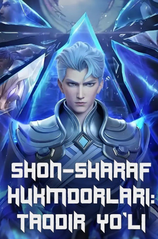 Shon sharaf hukmdori / Taqdir yo'li (2025) Multfilm Barcha qismlari Xitoy Seriali Uzbek O'zbek tilida tarjima multserial