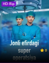 Jonli efirdagi super operatsiya drama (2026) 1. 2. 3. 4. 5. 6. 7. 8. 9. 10. 11. 12 qism Xitoy seriali Uzbek tilida Barcha qismlar 2025 skachat